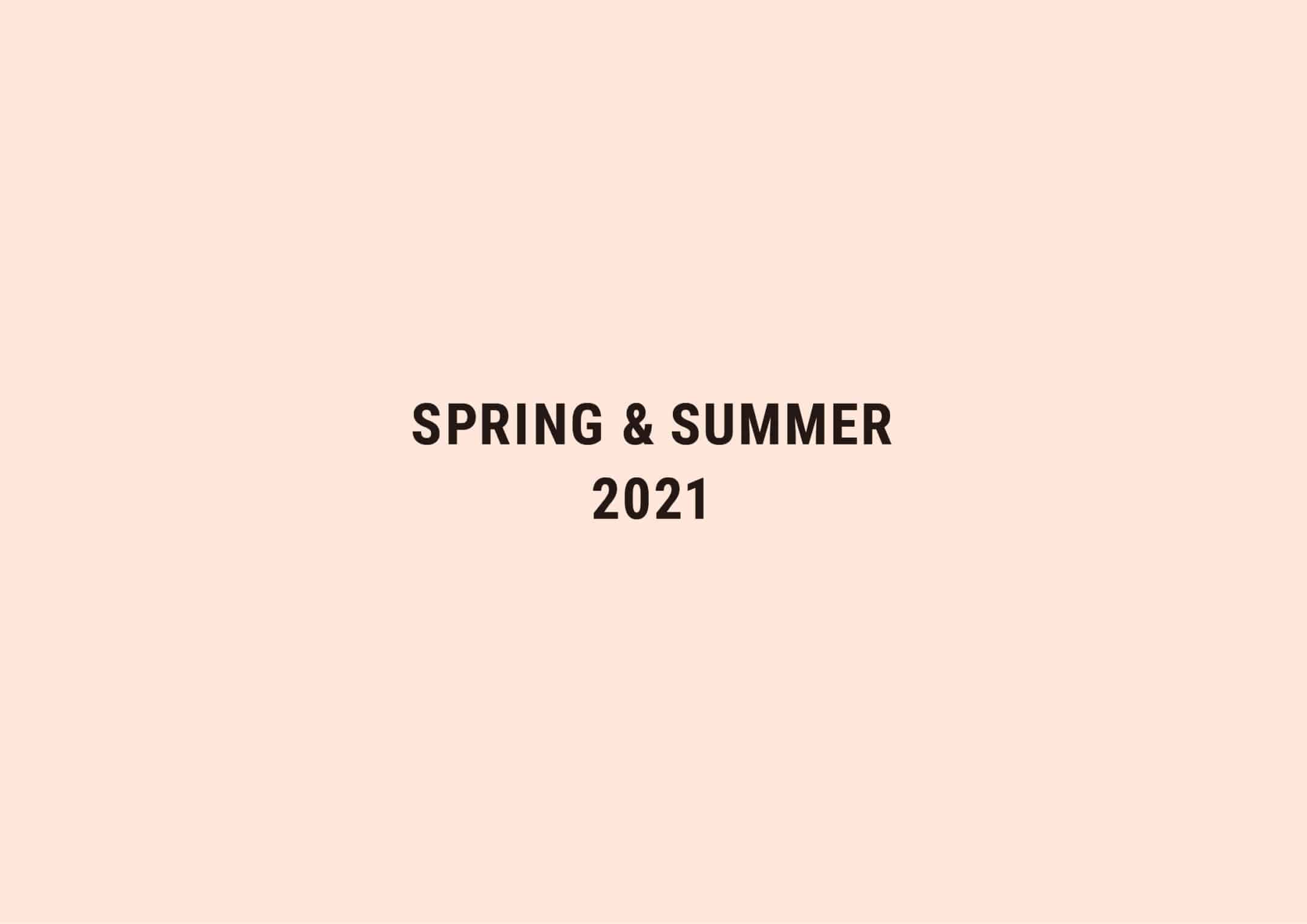 SPRING & SUMMER 2021